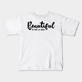 Beautiful is not a size Kids T-Shirt